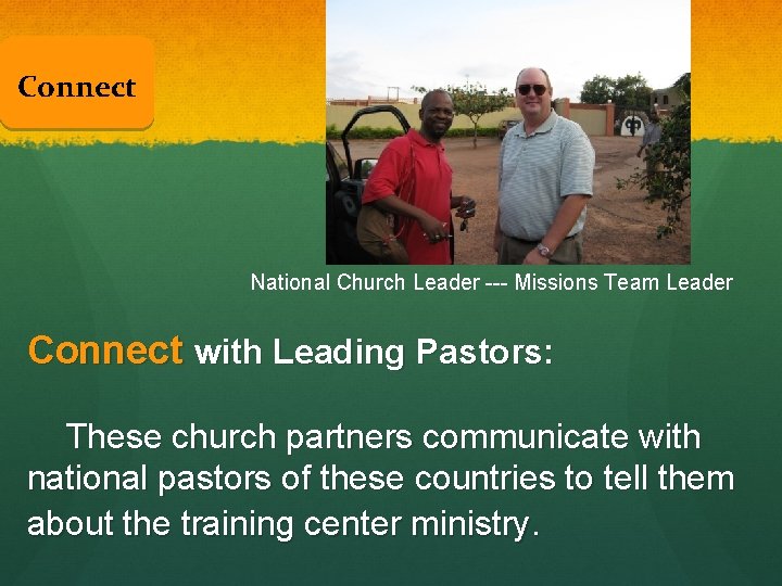 Connect National Church Leader --- Missions Team Leader Connect with Leading Pastors: These church