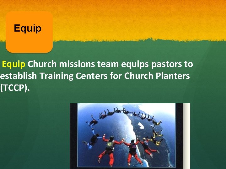Equip Church missions team equips pastors to establish Training Centers for Church Planters (TCCP).