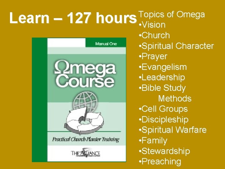 Learn – 127 hours Topics of Omega • Vision • Church • Spiritual Character