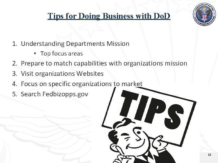 Tips for Doing Business with Do. D 1. Understanding Departments Mission ▪ Top focus