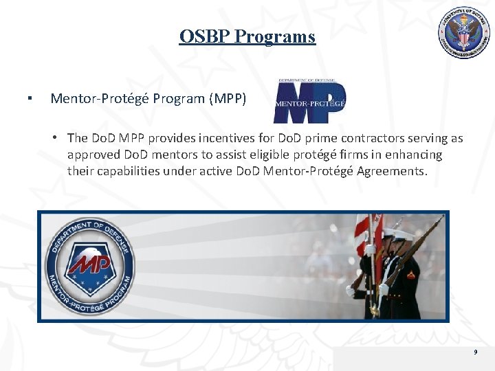 OSBP Programs ▪ Mentor-Protégé Program (MPP) • The Do. D MPP provides incentives for