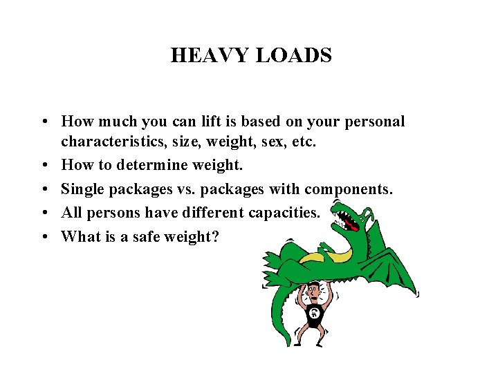 HEAVY LOADS • How much you can lift is based on your personal characteristics,