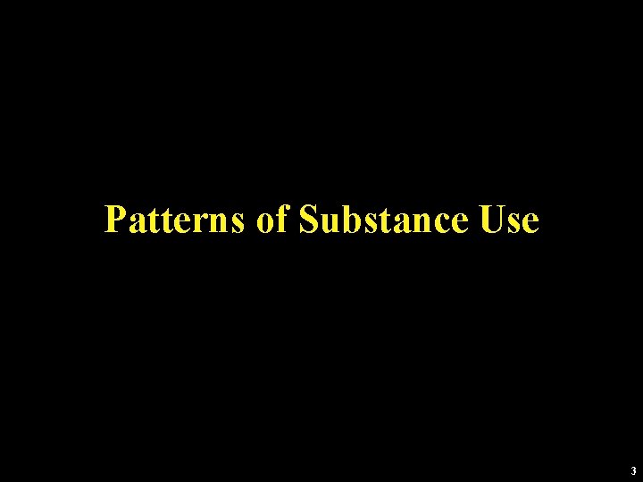 Patterns of Substance Use 3 