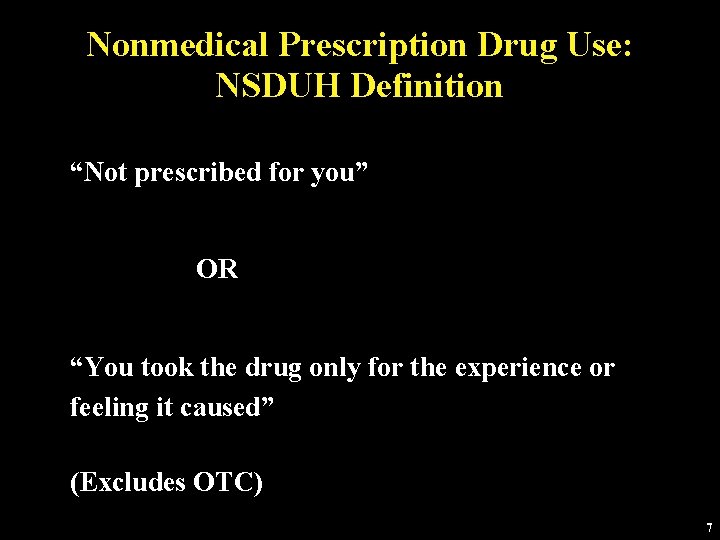 Nonmedical Prescription Drug Use: NSDUH Definition “Not prescribed for you” OR “You took the