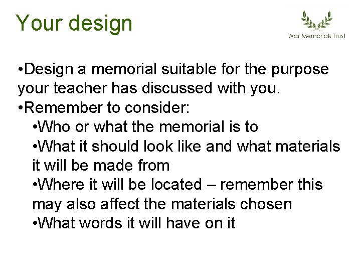 Your design • Design a memorial suitable for the purpose your teacher has discussed