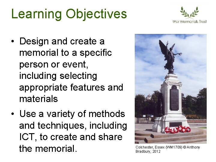 Learning Objectives • Design and create a memorial to a specific person or event,
