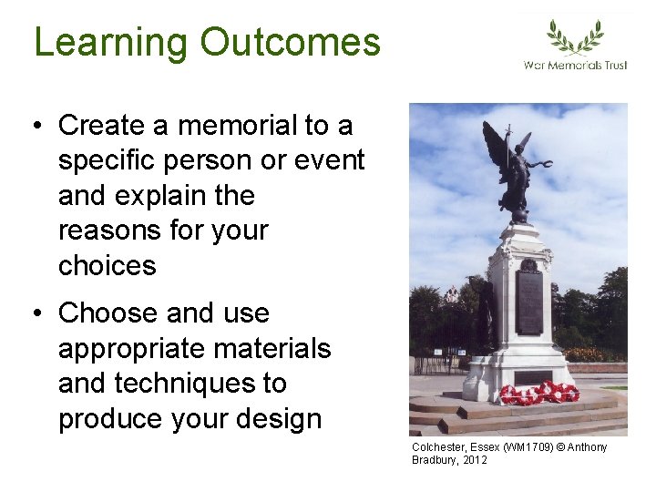 Learning Outcomes • Create a memorial to a specific person or event and explain