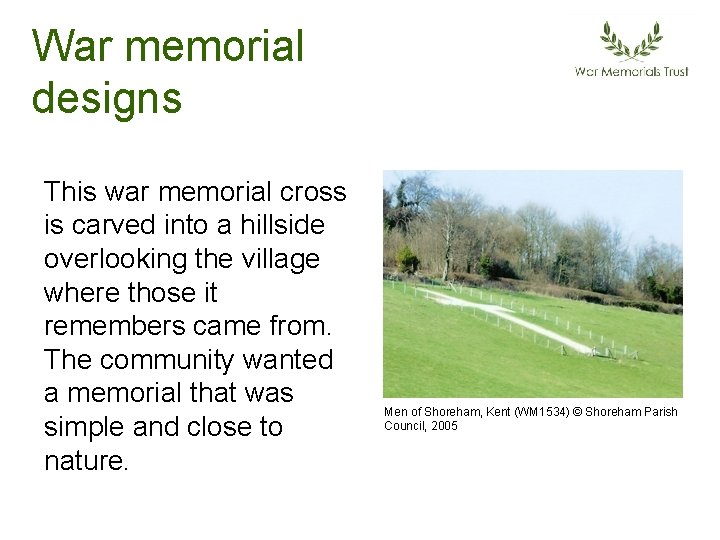 War memorial designs This war memorial cross is carved into a hillside overlooking the