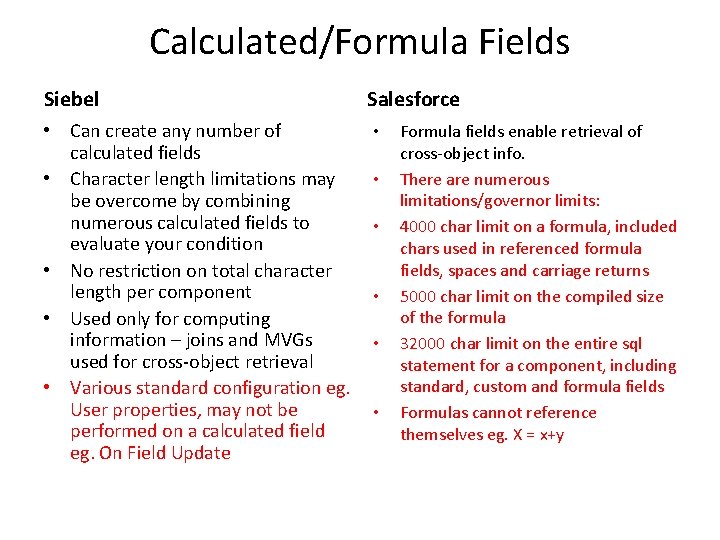 Calculated/Formula Fields Siebel • Can create any number of calculated fields • Character length