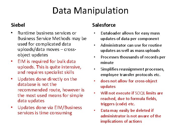 Data Manipulation Siebel • Runtime business services or Business Service Methods may be used