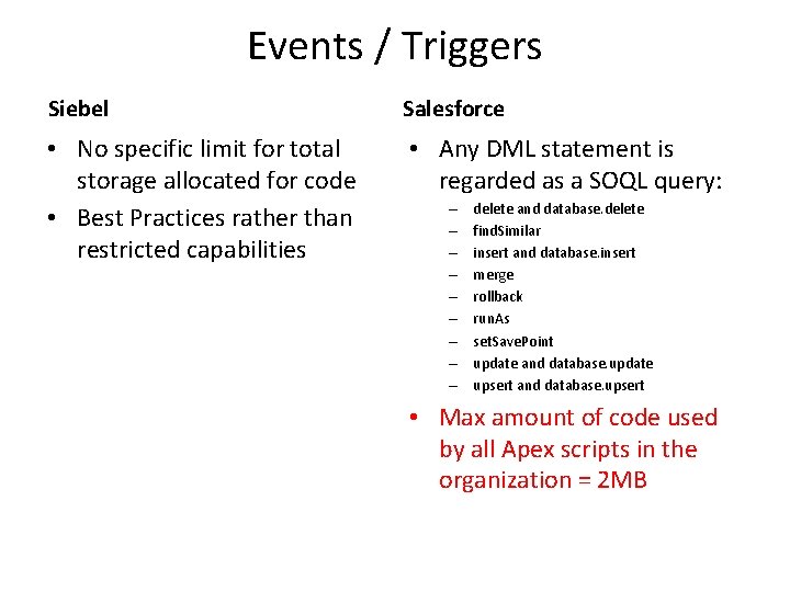 Events / Triggers Siebel Salesforce • No specific limit for total storage allocated for