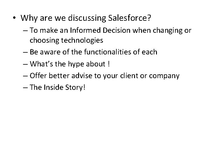  • Why are we discussing Salesforce? – To make an Informed Decision when