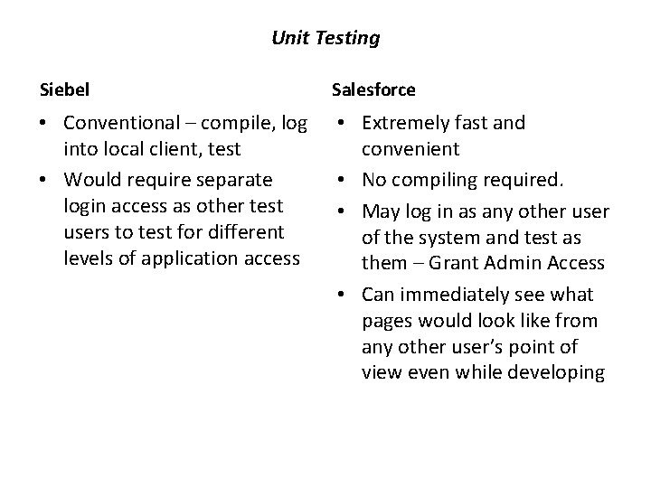 Unit Testing Siebel Salesforce • Conventional – compile, log into local client, test •