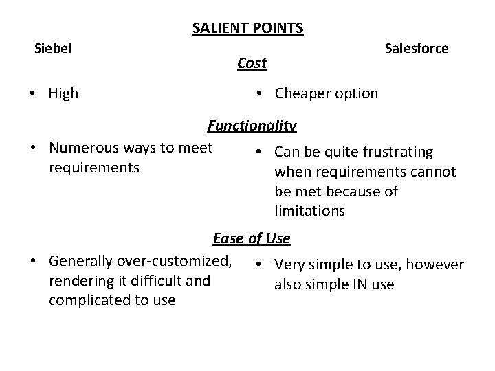 SALIENT POINTS Siebel • High Cost Salesforce • Cheaper option Functionality • Numerous ways