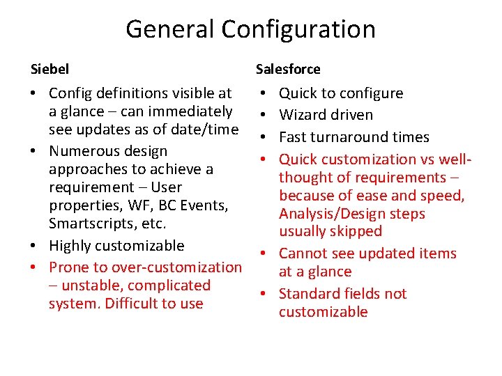 General Configuration Siebel Salesforce • Config definitions visible at a glance – can immediately