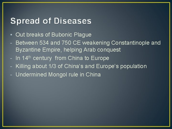 Spread of Diseases • Out breaks of Bubonic Plague - Between 534 and 750
