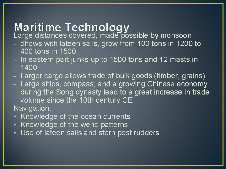 Maritime Technology Large distances covered, made possible by monsoon - dhows with lateen sails,