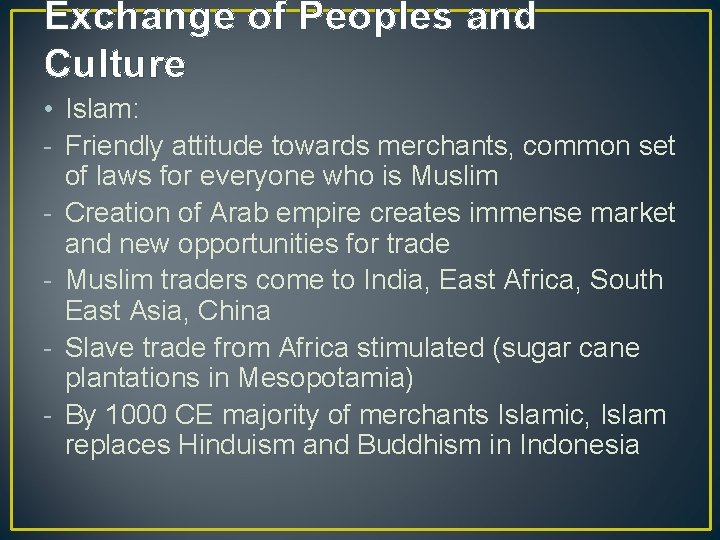 Exchange of Peoples and Culture • Islam: - Friendly attitude towards merchants, common set