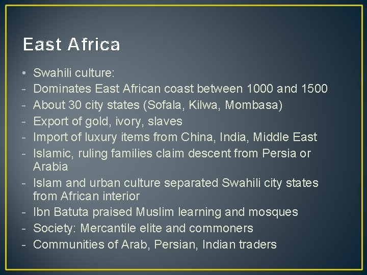 East Africa • - Swahili culture: Dominates East African coast between 1000 and 1500