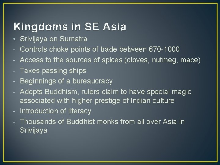 Kingdoms in SE Asia • - Srivijaya on Sumatra Controls choke points of trade