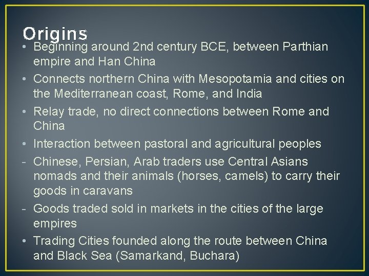 Origins • Beginning around 2 nd century BCE, between Parthian empire and Han China