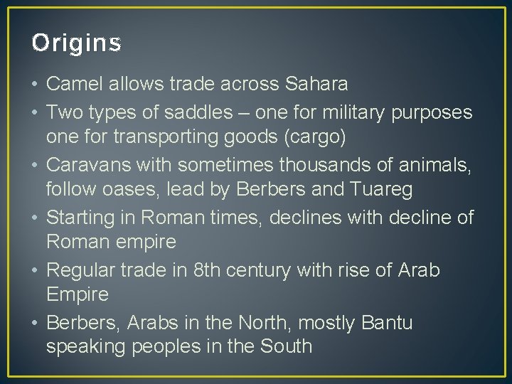 Origins • Camel allows trade across Sahara • Two types of saddles – one