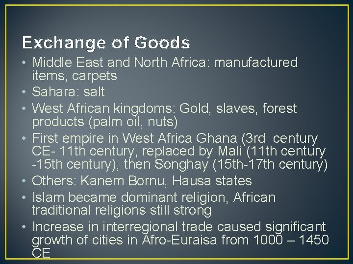 Exchange of Goods • Middle East and North Africa: manufactured items, carpets • Sahara: