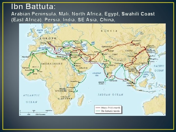 Ibn Battuta: Arabian Peninsula, Mali, North Africa, Egypt, Swahili Coast (East Africa), Persia, India,