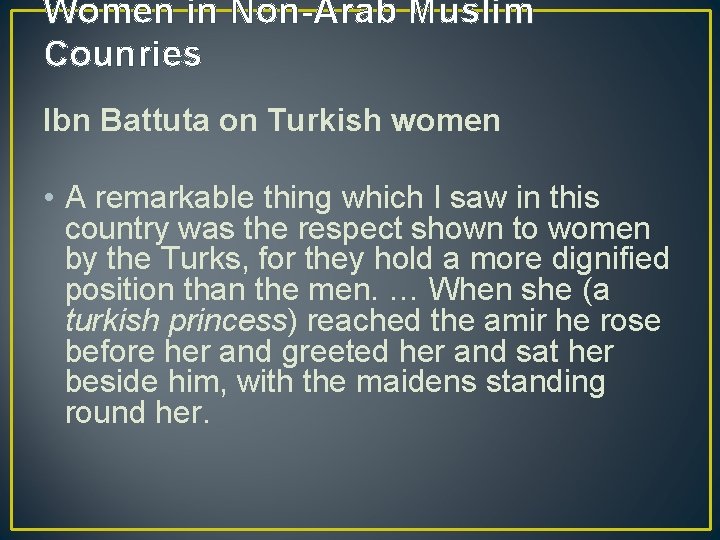 Women in Non-Arab Muslim Counries Ibn Battuta on Turkish women • A remarkable thing