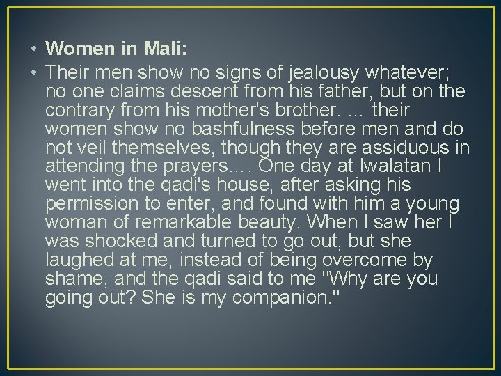  • Women in Mali: • Their men show no signs of jealousy whatever;