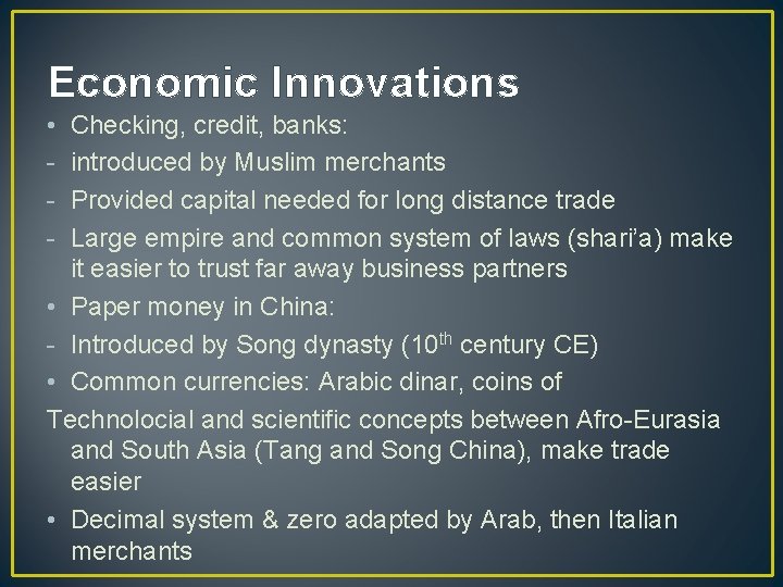 Economic Innovations • - Checking, credit, banks: introduced by Muslim merchants Provided capital needed