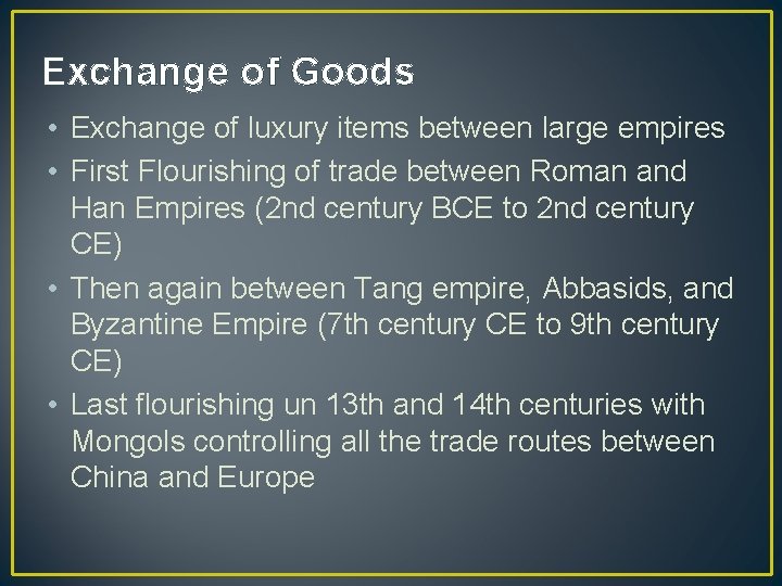 Exchange of Goods • Exchange of luxury items between large empires • First Flourishing