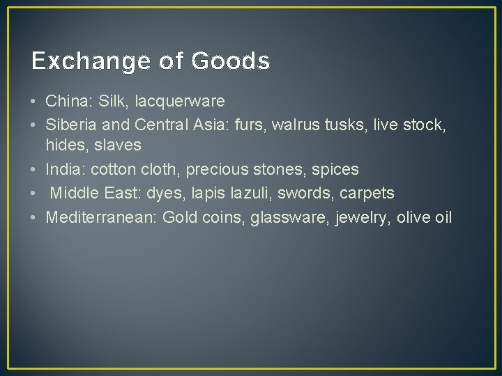 Exchange of Goods • China: Silk, lacquerware • Siberia and Central Asia: furs, walrus