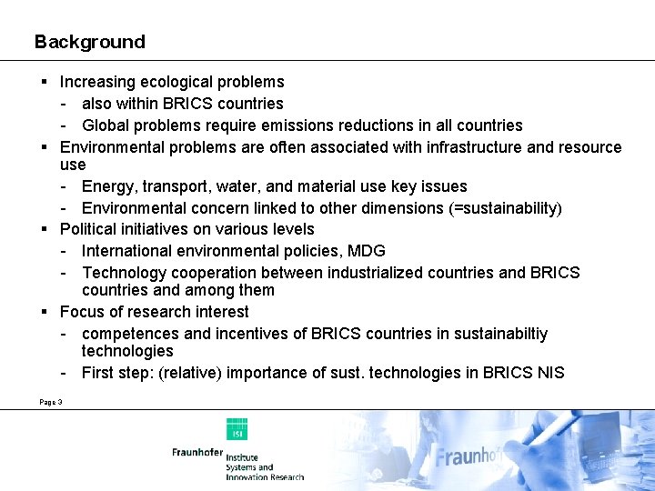 Background § Increasing ecological problems - also within BRICS countries - Global problems require