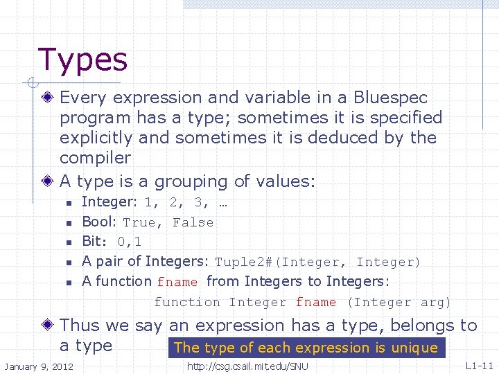 Types Every expression and variable in a Bluespec program has a type; sometimes it