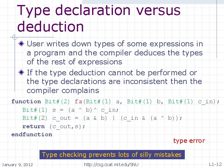 Type declaration versus deduction User writes down types of some expressions in a program