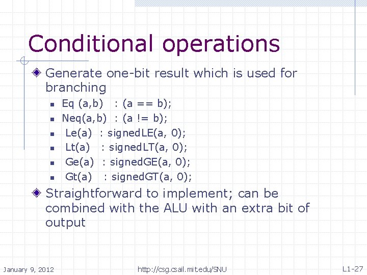 Conditional operations Generate one-bit result which is used for branching n n n Eq