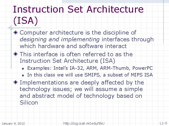 Instruction Set Architecture (ISA) Computer architecture is the discipline of designing and implementing interfaces