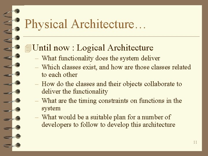 Physical Architecture… 4 Until now : Logical Architecture – What functionality does the system