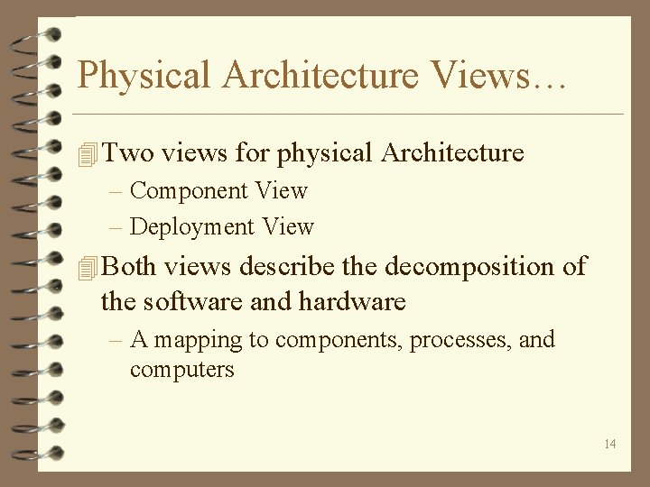 Physical Architecture Views… 4 Two views for physical Architecture – Component View – Deployment