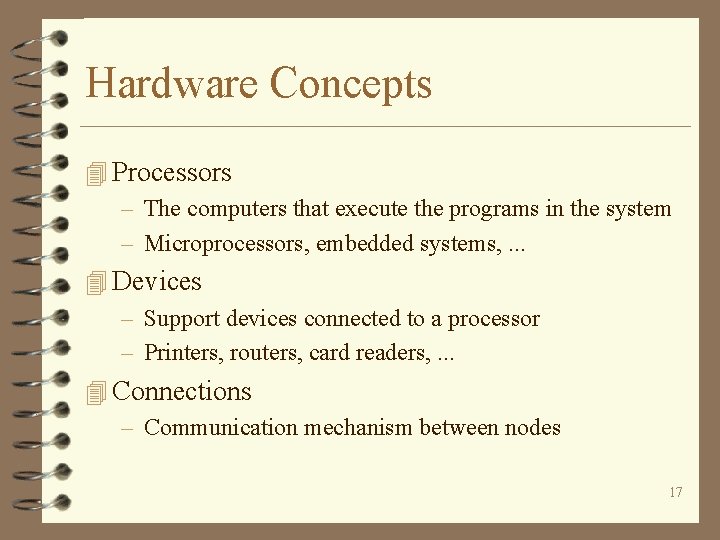 Hardware Concepts 4 Processors – The computers that execute the programs in the system