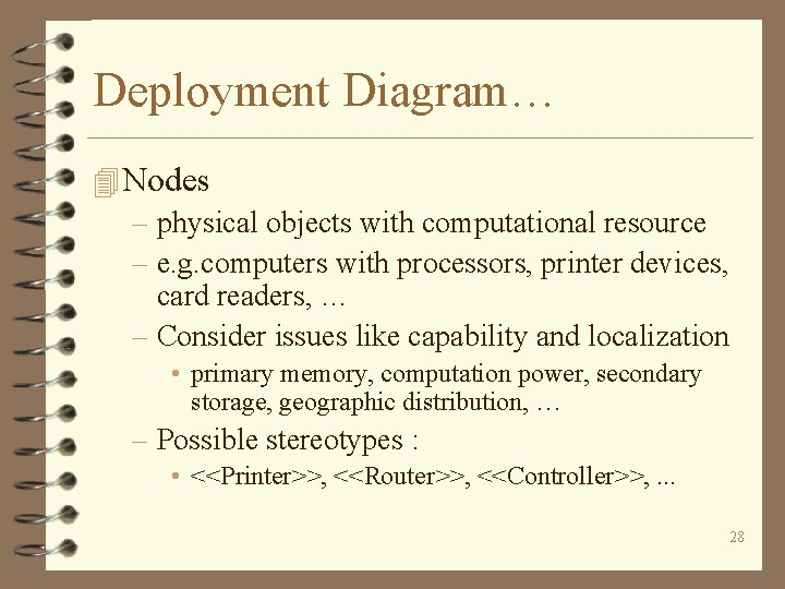 Deployment Diagram… 4 Nodes – physical objects with computational resource – e. g. computers