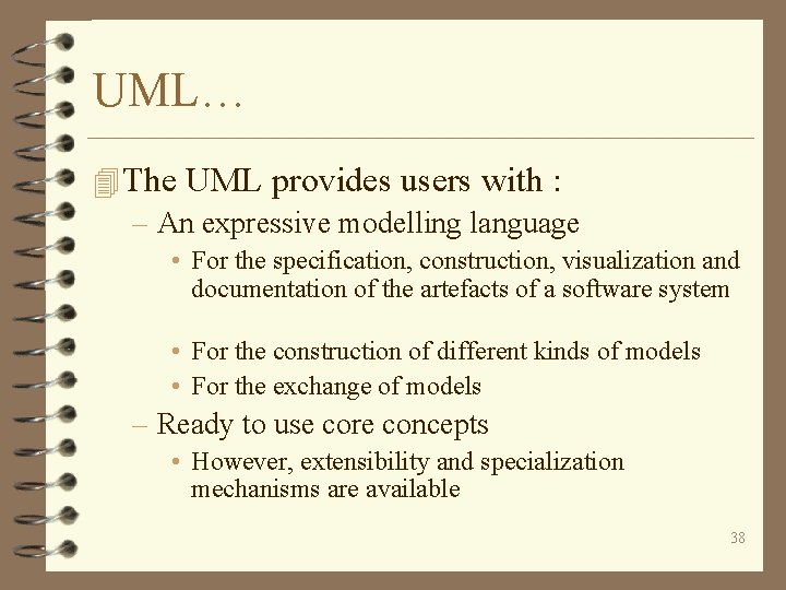 UML… 4 The UML provides users with : – An expressive modelling language •