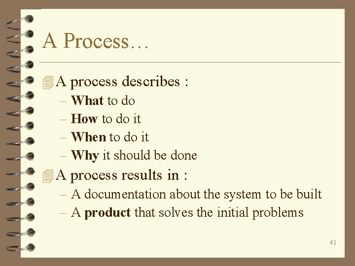 A Process… 4 A process describes : – What to do – How to