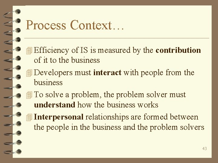 Process Context… 4 Efficiency of IS is measured by the contribution of it to