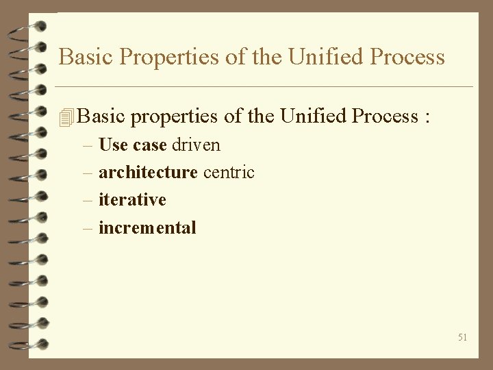 Basic Properties of the Unified Process 4 Basic properties of the Unified Process :