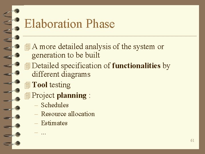 Elaboration Phase 4 A more detailed analysis of the system or generation to be
