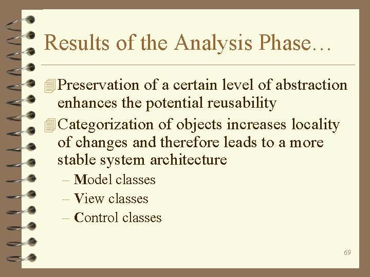 Results of the Analysis Phase… 4 Preservation of a certain level of abstraction enhances