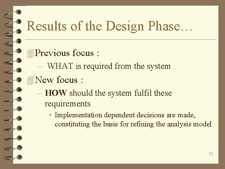 Results of the Design Phase… 4 Previous focus : – WHAT is required from