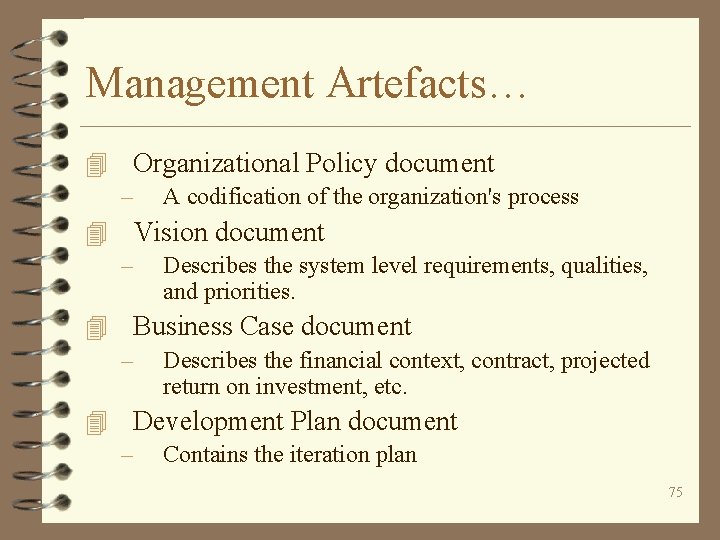 Management Artefacts… 4 Organizational Policy document – A codification of the organization's process 4